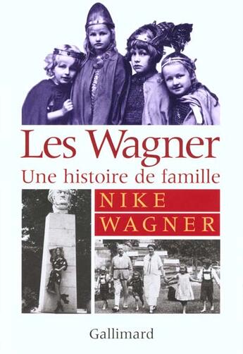 Couverture du livre « Les Wagner : Une histoire de famille » de Nike Wagner aux éditions Gallimard