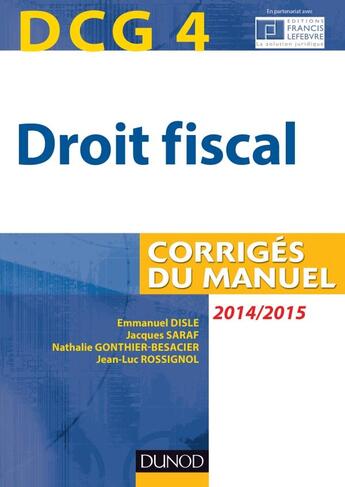 Couverture du livre « DCG 4 ; droit fiscal ; corrigés du manuel (8e édition) » de Emmanuel Disle et Jacques Saraf et Nathalie Besacier-Gonthier et Jean-Luc Rossignol aux éditions Dunod