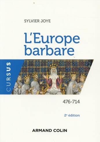 Couverture du livre « L'Europe barbare ; 476-714 » de Sylvie Joye aux éditions Armand Colin