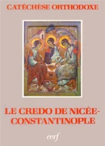 Couverture du livre « Le Credo de Nicée-Constantinople » de Catechese Orthodoxe aux éditions Cerf