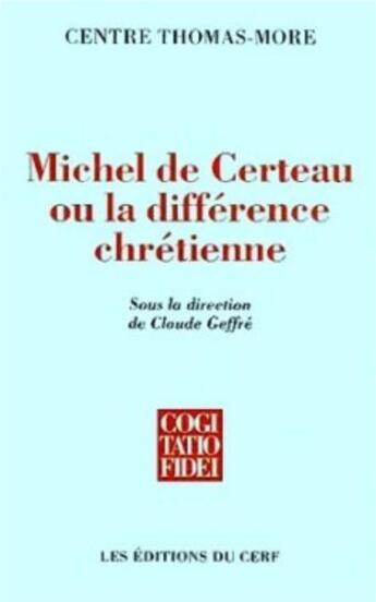 Couverture du livre « Michel de certeau ou la difference chretienne » de Centre Thomas-Mor. aux éditions Cerf