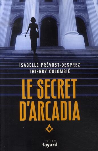 Couverture du livre « Le secret d'arcadia » de Prevost-Desprez+Colo aux éditions Fayard