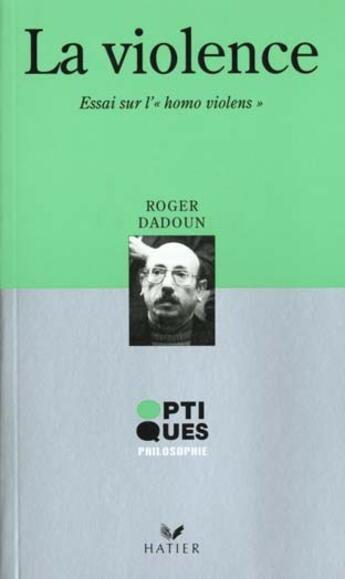 Couverture du livre « Optiques Philosophie - La Violence - Essai Sur L'Homo Violens » de Dadoun-R aux éditions Hatier