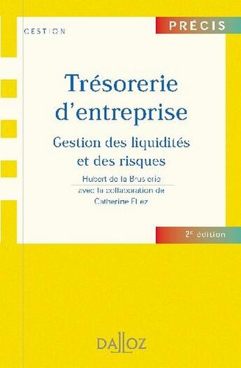 Couverture du livre « Trésorerie d'entreprise ; gestion des liquidités et des risques (2e édition) (2e édition) » de Hubert De La Bruslerie aux éditions Dalloz