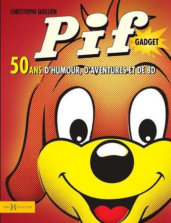 Couverture du livre « Pif Gadget ; 50 ans d'humour, d'aventures et de BD » de Christophe Quillien aux éditions Hors Collection