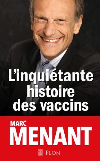 Couverture du livre « L'inquiétante histoire des vaccins » de Marc Menant aux éditions Plon