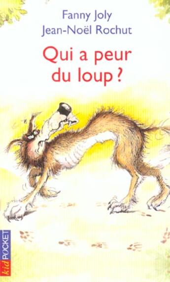 Couverture du livre « Qui A Peur Du Loup » de Fanny Joly et Jean-Noel Rochut aux éditions Pocket Jeunesse