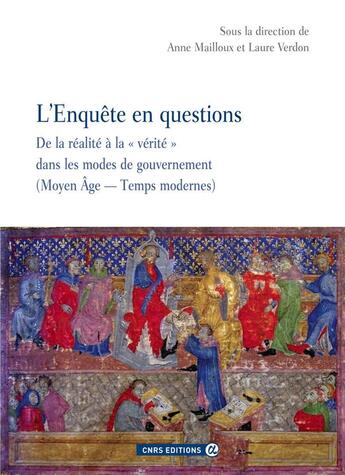 Couverture du livre « L'enquête en questions ; de la réalité à la vérité dans les modes de gouvernement (moyen âge - temps modernes) » de Laure Verdon et Anne Mailloux aux éditions Cnrs