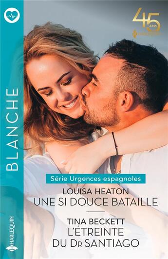 Couverture du livre « Urgences espagnoles Tome 3 : une si douce bataille ; urgences espagnoles Tome 4 : l'étreinte du Dr Santiago » de Tina Beckett et Louisa Heaton aux éditions Harlequin