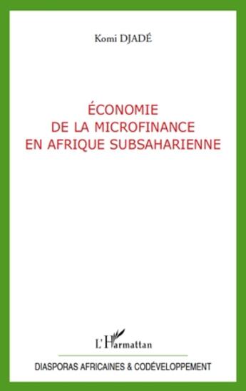 Couverture du livre « Économie de la microfinance en Afrique subsaharienne » de Komi Djade aux éditions L'harmattan