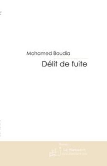 Couverture du livre « Délit de fuite » de Boudia-M aux éditions Le Manuscrit