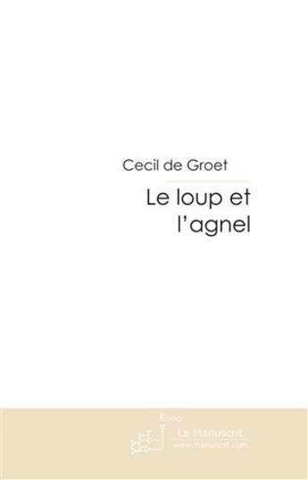 Couverture du livre « Le loup et l'agnel » de De Groet-C aux éditions Le Manuscrit