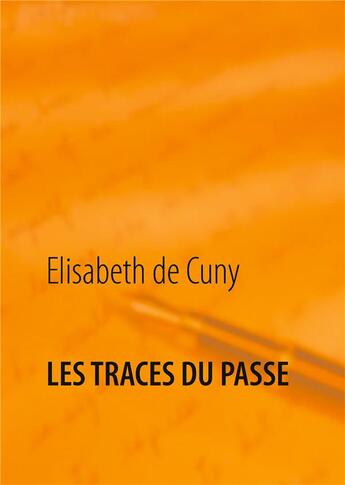 Couverture du livre « Les traces du passe » de De Cuny Elisabeth aux éditions Books On Demand