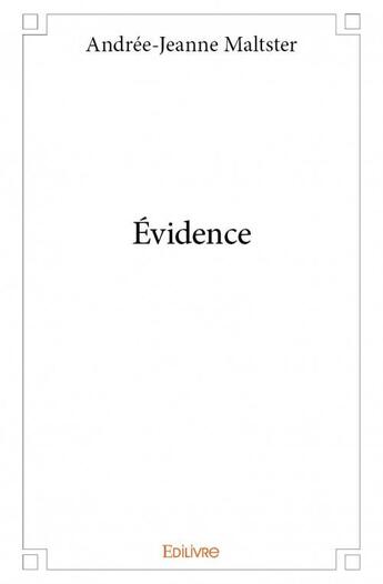 Couverture du livre « Évidence » de Andree-Jeanne Maltster aux éditions Edilivre