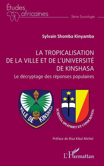 Couverture du livre « La tropicalisation de la ville et de l'université de Kinshasa : Le décryptage des réponses populaires » de Sylvain Shomba-Kinyamba aux éditions L'harmattan