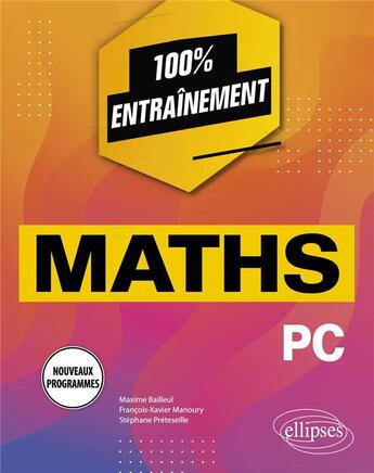 Couverture du livre « Mathématiques : PC ; programme 2022 » de Maxime Bailleul et Francois-Xavier Manoury et Stephane Preteselle aux éditions Ellipses