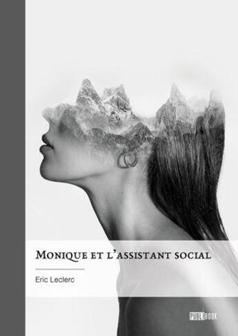 Couverture du livre « Monique et l'assistant social » de Eric Leclerc aux éditions Publibook