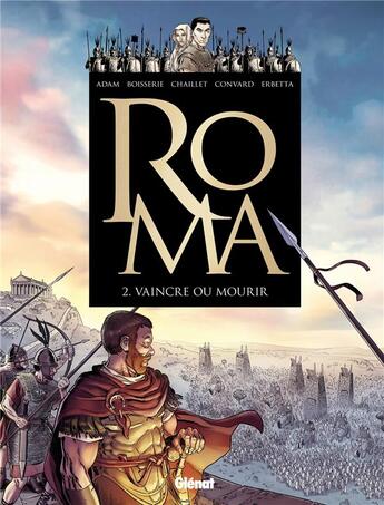 Couverture du livre « Roma Tome 2 : vaincre ou mourir » de Pierre Boisserie et Didier Convard et Eric Adam et Gilles Chaillet et Luca Erbetta aux éditions Glenat