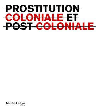 Couverture du livre « Prostitution coloniale et post-coloniale » de  aux éditions La Decouverte