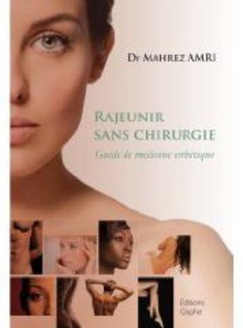 Couverture du livre « Rajeunir sans chirurgie ; guide de médecine esthétique » de Amri Mahrez aux éditions Glyphe