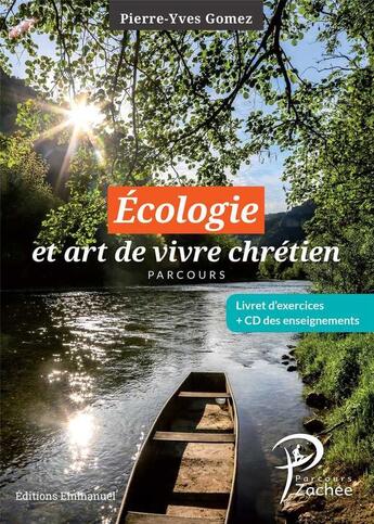 Couverture du livre « Écologie et art de vivre chrétien, complément au parcours Zachée » de Pierre-Yves Gomez aux éditions Emmanuel