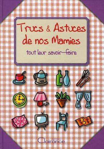 Couverture du livre « Trucs et astuces de nos mamies ; tout leur savoir faire » de Beatrice Montevi aux éditions Clairance