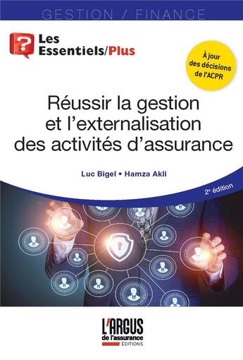 Couverture du livre « Réussir la gestion et l'externalisation des activités d'assurance » de Luc Bigel et Hamza Akli aux éditions L'argus De L'assurance