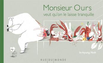 Couverture du livre « Monsieur ours veut qu'on le laisse tranquille » de In-Kyung Noh aux éditions Rue Du Monde