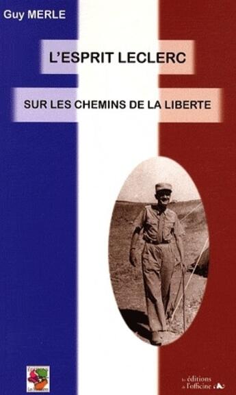 Couverture du livre « L'esprit Leclerc ; sur les chemins de la liberté » de Guy Merle aux éditions L'officine