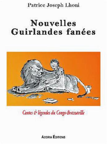 Couverture du livre « Nouvelles guirlandes fanées ; contes et légendes du Congo-Brazzaville » de Patrice Joseph Lhoni aux éditions Acoria