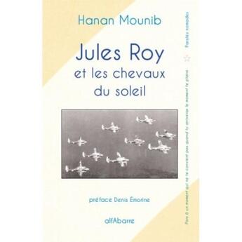 Couverture du livre « Jules Roy et les chevaux du soleil » de Hanan Mounib aux éditions Alfabarre