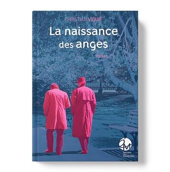 Couverture du livre « La naissance des anges » de Christian Viguie aux éditions Les Monedieres