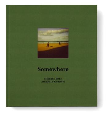 Couverture du livre « Somewhere » de Arnaud Le Gouefflec et Stephane Mahe aux éditions Editions De Juillet