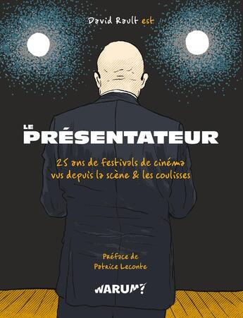 Couverture du livre « Le présentateur : 25 ans de festivals de cinéma, vus depuis la scène & les coulisses » de David Rault aux éditions Vraoum