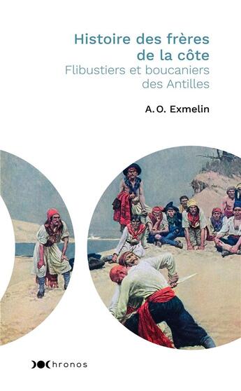 Couverture du livre « Histoire des frères de la côte ; flibustiers et boucaniers des Antilles » de Alexandre Exmelin aux éditions Nouveau Monde