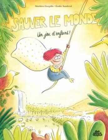 Couverture du livre « Sauver le monde ? Un jeu d'enfant ! » de Emilie Sandoval et Matthieu Gargallo aux éditions Dessus Dessous