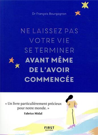 Couverture du livre « Ne laissez pas votre vie se terminer avant même de l'avoir commencée » de Francois Bourgognon aux éditions First