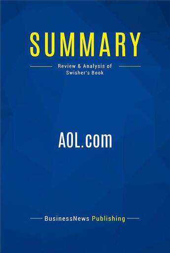 Couverture du livre « Summary: AOL.com (review and analysis of Swisher's Book) » de  aux éditions Business Book Summaries