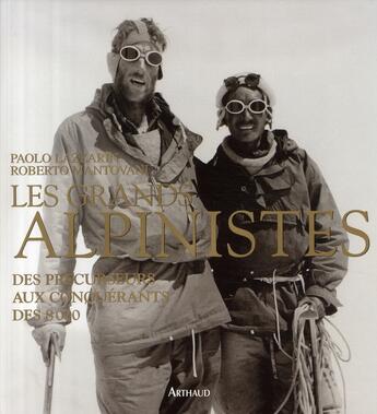 Couverture du livre « Les grands alpinistes ; des précurseurs aux conquérants des 8000 » de Roberto Mantovani et Paolo Lazzarin aux éditions Arthaud