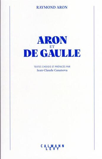 Couverture du livre « Aron et De Gaulle » de Raymond Aron aux éditions Calmann-levy