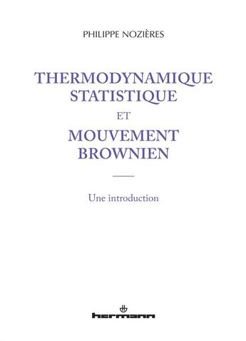 Couverture du livre « Thermodynamique statistique et mouvement brownien » de Philippe Nozieres aux éditions Hermann