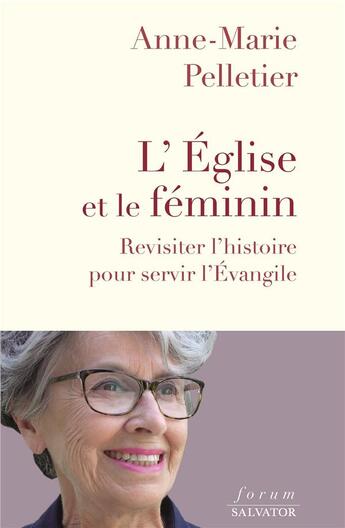 Couverture du livre « L'église et le féminin : revisiter l'histoire pour servir l'Évangile » de Anne-Marie Pelletier aux éditions Salvator