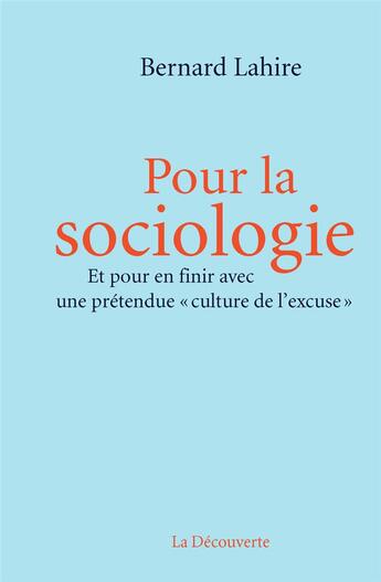 Couverture du livre « Pour la sociologie » de Bernard Lahire aux éditions La Decouverte