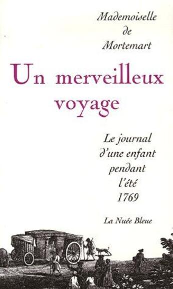 Couverture du livre « Un merveilleux voyage de Mademoiselle de Mortemart ; le journal d'une enfant pendant lété 1769 » de Laetitia Gigault aux éditions La Nuee Bleue