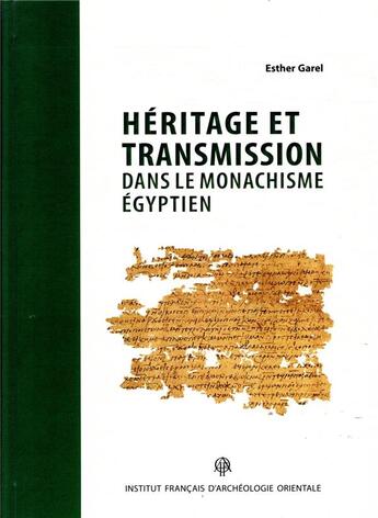 Couverture du livre « Héritage et transmission dans le monachisme égyptien » de Esther Garel aux éditions Ifao