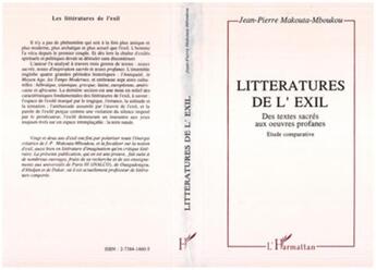 Couverture du livre « Littératures de l'exil ; des textes sacrés aux oeuvr » de Jean-Pierre Makouta-Mboukou aux éditions L'harmattan