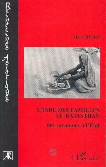 Couverture du livre « L'Inde des familles ; le Rajasthan ; des royaumes à l'Etat » de Henri Stern aux éditions L'harmattan