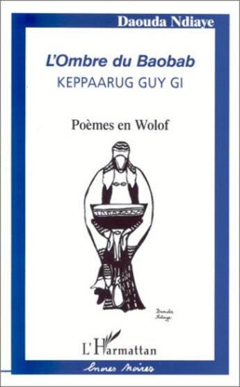 Couverture du livre « L'ombre du baobab ; keppaarug guy gi ; poèmes en wolof » de Doaouda Ndiaye aux éditions L'harmattan