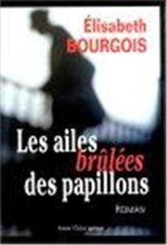 Couverture du livre « Les ailes brûlées des papillons » de Elisabeth Bourgois aux éditions Tequi