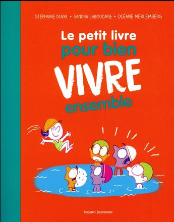 Couverture du livre « Le petit livre pour bien vivre ensemble » de Sandra Laboucarie et Stephanie Duval et Oceane Meklemberg aux éditions Bayard Jeunesse